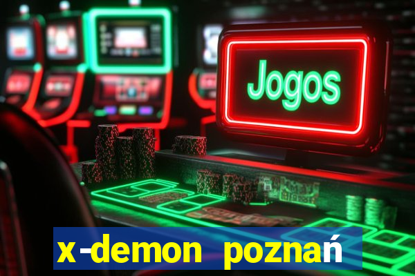 x-demon poznań cena biletu