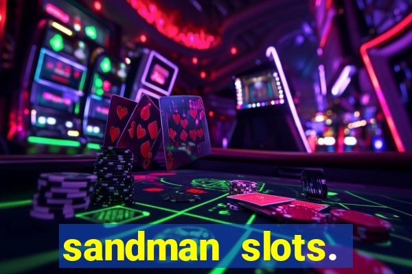 sandman slots. casino journey