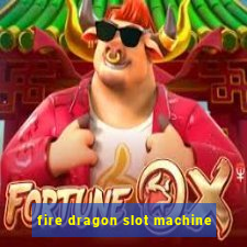 fire dragon slot machine