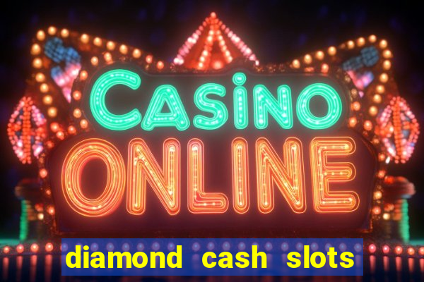 diamond cash slots 777 casino