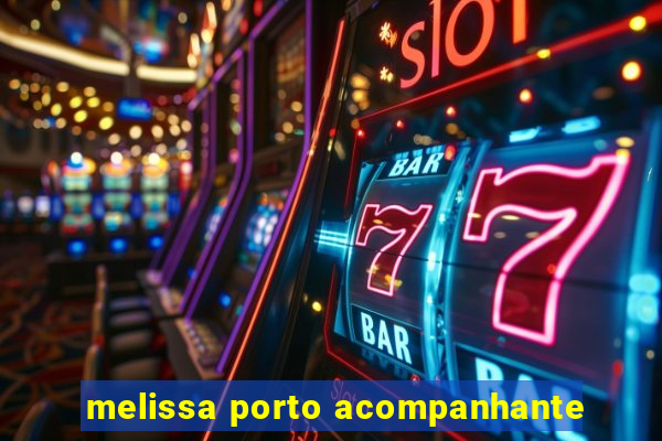 melissa porto acompanhante