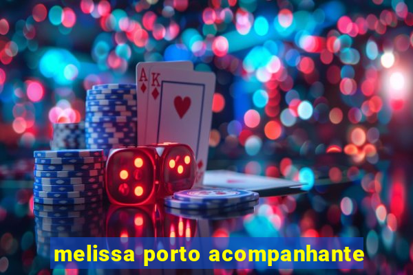 melissa porto acompanhante