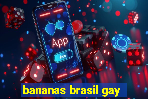 bananas brasil gay