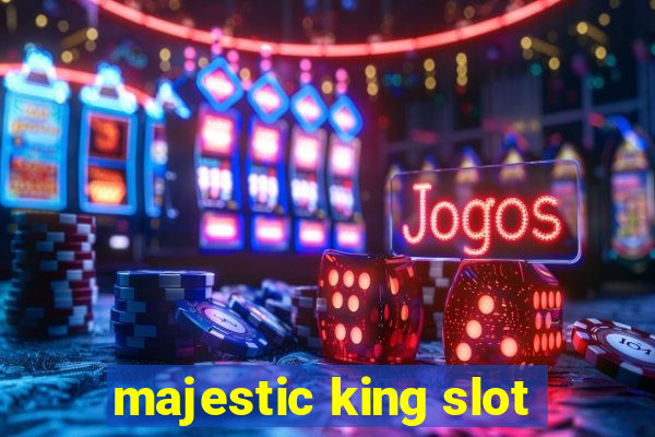 majestic king slot