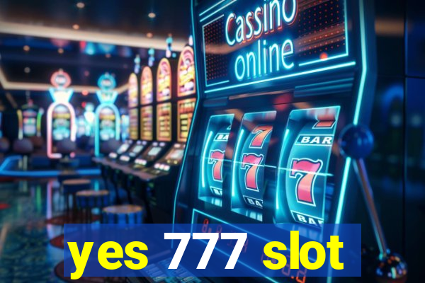 yes 777 slot