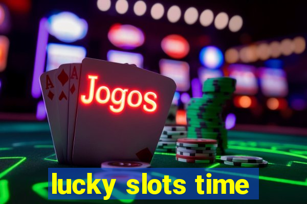 lucky slots time