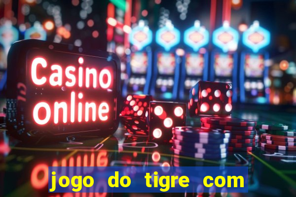 jogo do tigre com 5 reais