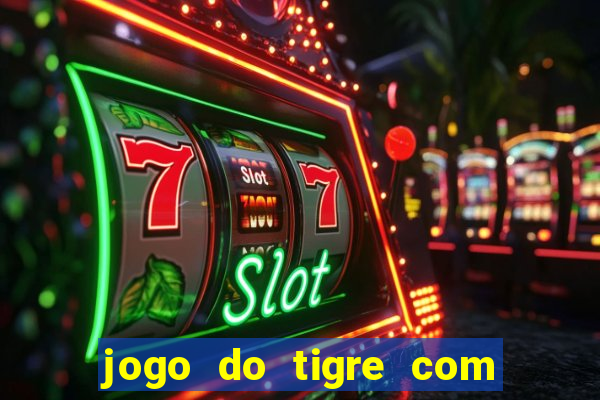 jogo do tigre com 5 reais