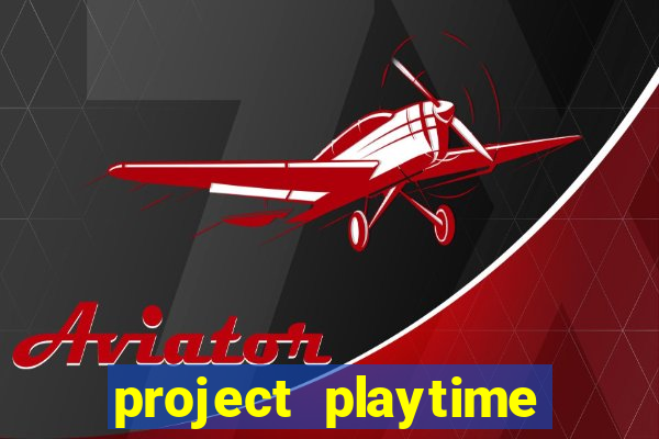 project playtime mobile beta