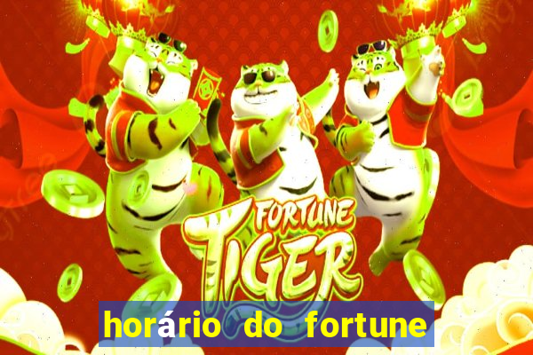 horário do fortune tiger hoje