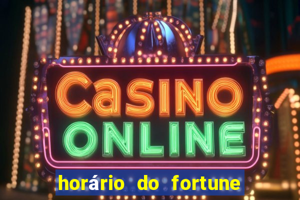 horário do fortune tiger hoje