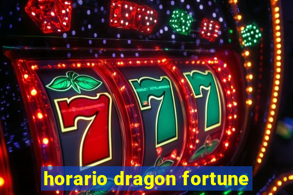 horario dragon fortune