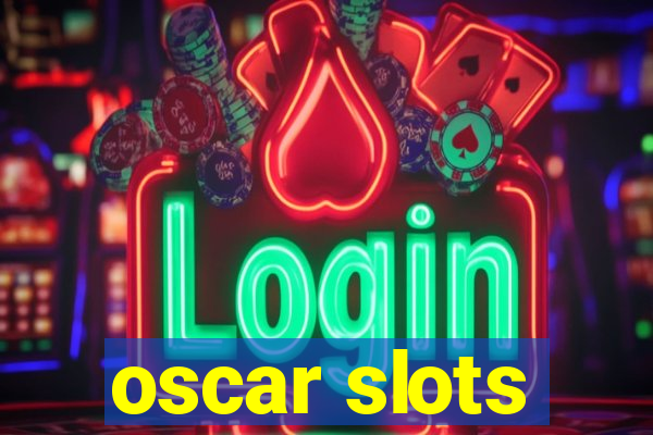 oscar slots