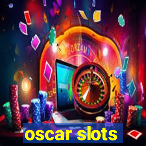 oscar slots