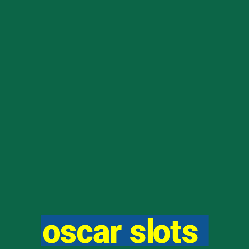 oscar slots