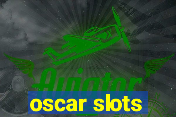 oscar slots