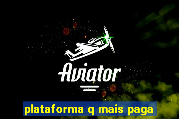 plataforma q mais paga