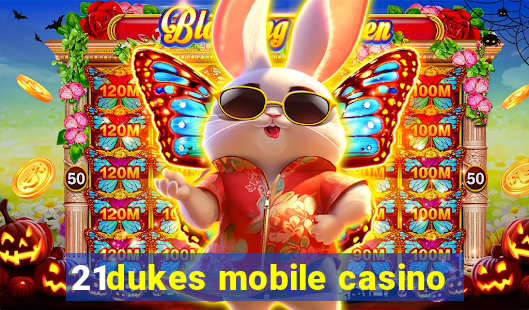 21dukes mobile casino