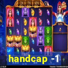 handcap -1