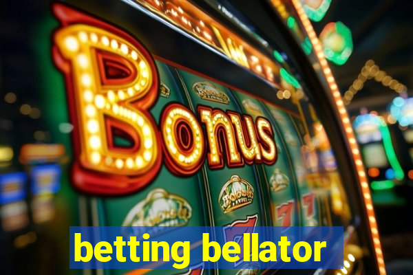 betting bellator