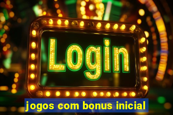 jogos com bonus inicial