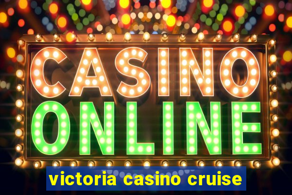 victoria casino cruise