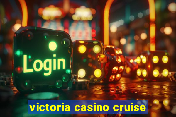 victoria casino cruise