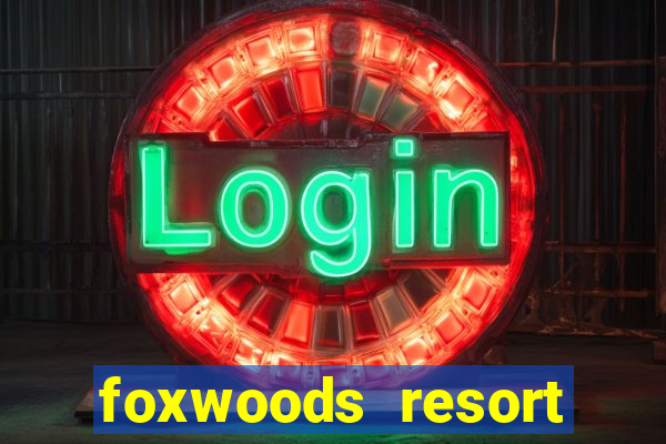 foxwoods resort casino ledyard connecticut