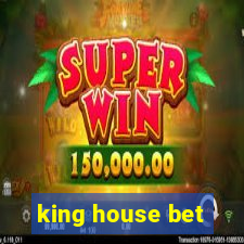 king house bet