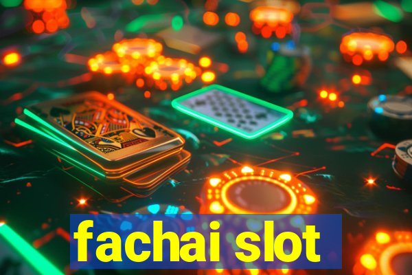 fachai slot