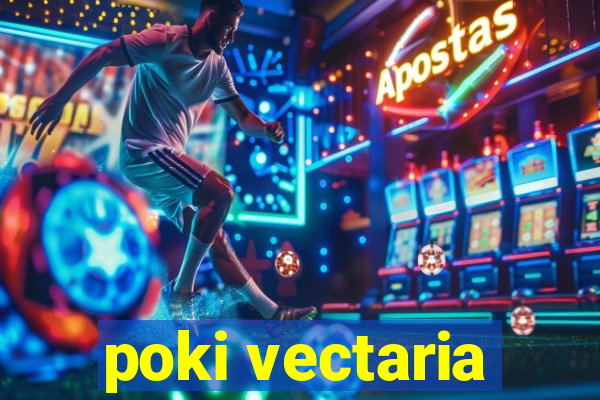 poki vectaria