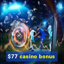 $77 casino bonus