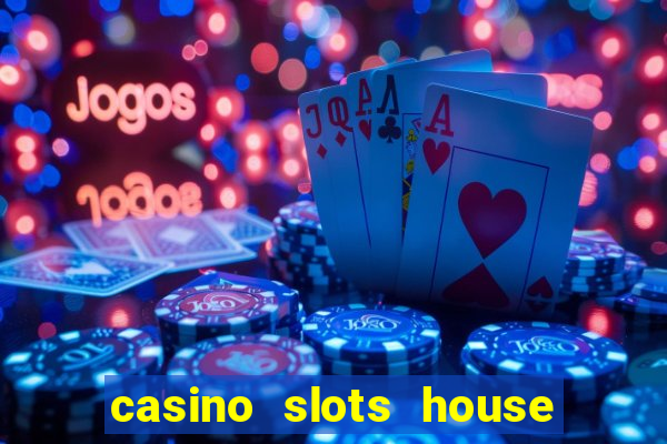 casino slots house of fun