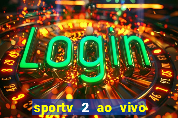 sportv 2 ao vivo mega canal