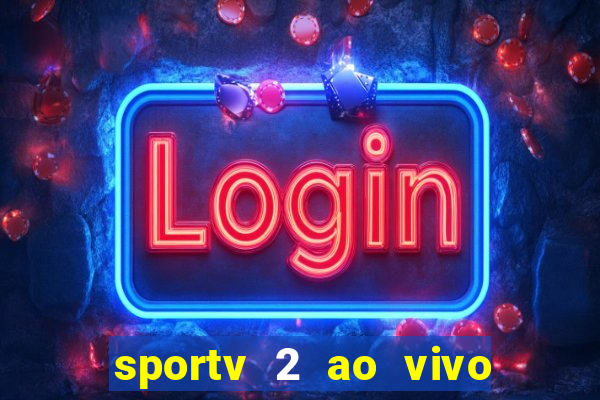 sportv 2 ao vivo mega canal