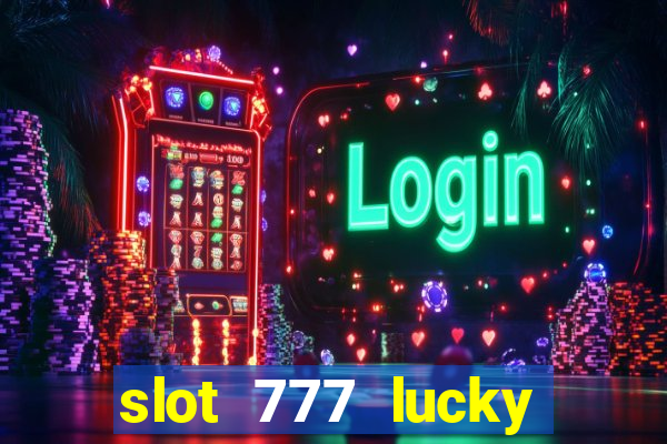 slot 777 lucky spin casino