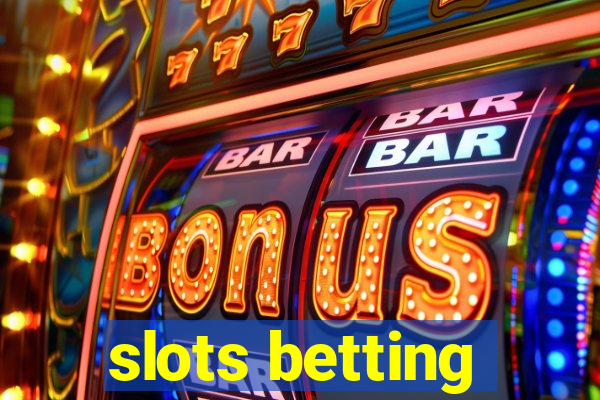 slots betting