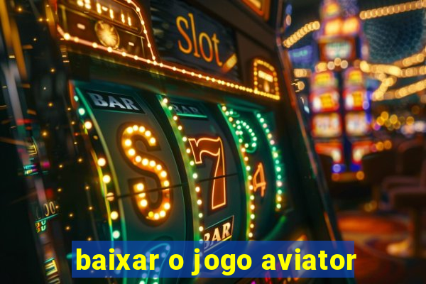 baixar o jogo aviator