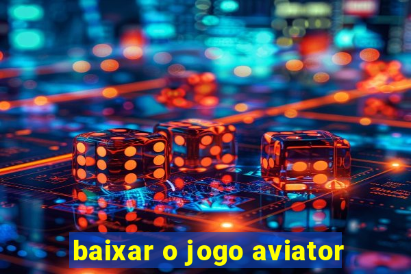 baixar o jogo aviator