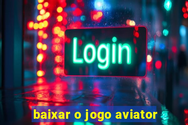 baixar o jogo aviator