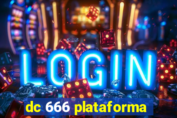 dc 666 plataforma