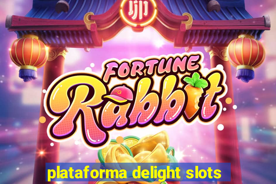 plataforma delight slots