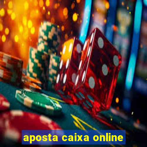 aposta caixa online