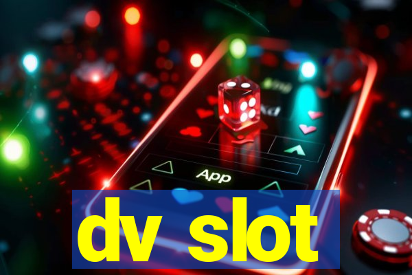 dv slot