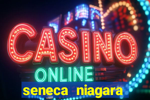 seneca niagara resort & casino niagara falls ny