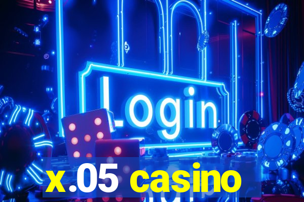 x.05 casino