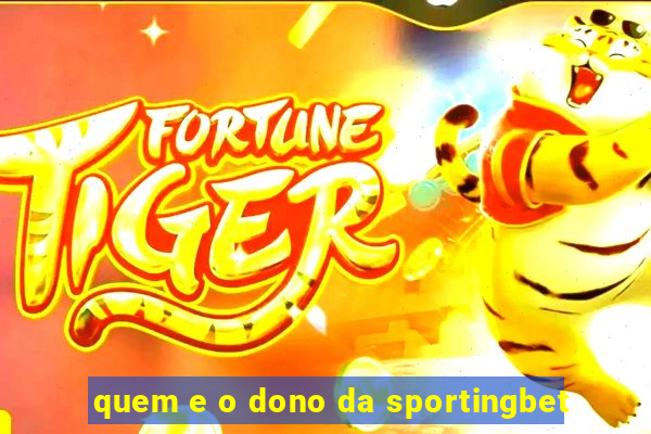 quem e o dono da sportingbet