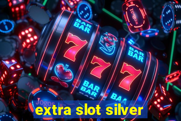 extra slot silver