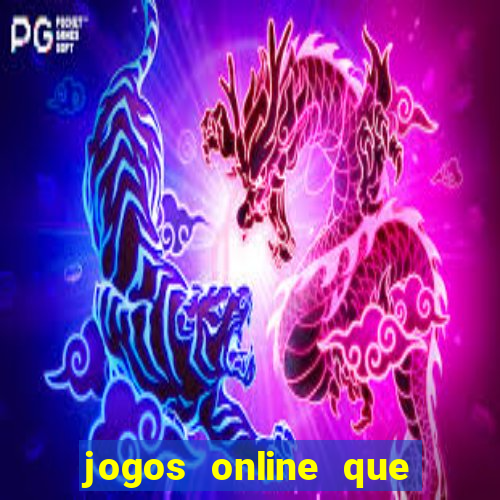 jogos online que d?o dinheiro