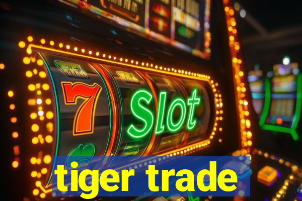 tiger trade